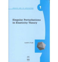Title: Singular Perturbations in Elasticity Theory, Author: L. S. Frank