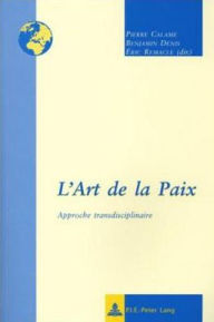 Title: L'Art de la Paix: Approche transdisciplinaire, Author: Pierre Calame