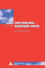 Switzerland - European Union: An Impossible Membership?. Translated from French by Lisa Godin-Roger