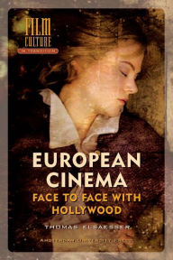 Title: European Cinema: Face to Face with Hollywood, Author: Thomas Elsaesser