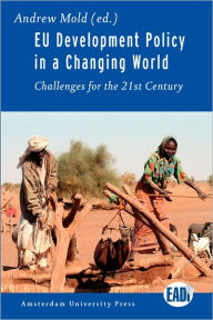 Title: EU Development Policy in a Changing World: Challenges for the 21st Century, Author: Andrew Mold