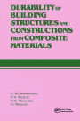 Durability of Building Structures and Constructions from Composite Materials: Russian Translations Series 109 / Edition 1
