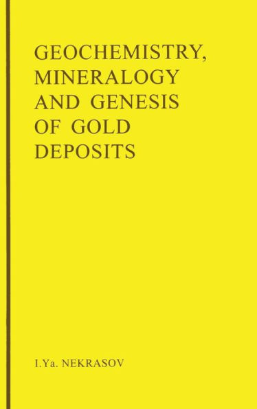 Geochemistry, Mineralogy and Genesis of Gold Deposits / Edition 1