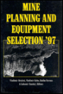 Mine Planning and Equipment Selection 1997 / Edition 1