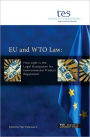 EU and WTO Law: How Tight Is the Legal Straitjacket for Environmental Product Regulation?
