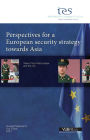 Perspectives for a European Security Strategy Towards Asia: Views from Asia, Europe and the US