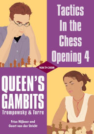 Title: Tactics In the chess Opening 4: Queen's Gambits, Trompowsky & Torre, Author: Geert van der Stricht