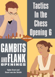 Title: Tactics in the Chess Opening 6: Gambits and Flank Openings, Author: Geert van der Stricht