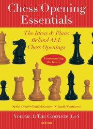 Title: Chess Opening Essentials: The Ideas & Plans Behind ALL Chess Openings, The Complete 1. e4, Author: Stefan Djuric