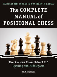Title: The Complete Manual of Positional Chess, Author: Konstantin Sakaev