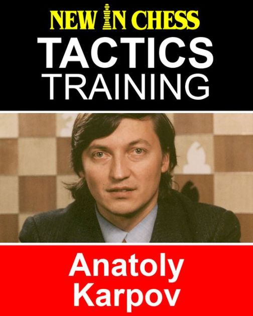 Tactics Training – Anatoly Karpov: How to improve your Chess with