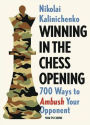Winning in the Chess Opening: 700 Ways to Ambush Your Opponent