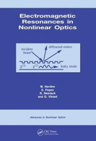 Title: Electromagnetic Resonances in Nonlinear Optics / Edition 1, Author: Michel Neviere