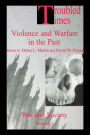 Troubled Times: Violence and Warfare in the Past / Edition 1
