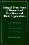 Integral Transforms of Generalized Functions and Their Applications