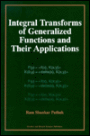 Integral Transforms of Generalized Functions and Their Applications