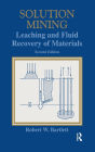 Solution Mining: Leaching and Fluid Recovery of Materials / Edition 1