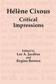 Title: Hélène Cixous: Critical Impressions / Edition 1, Author: Lee A. Jacobus