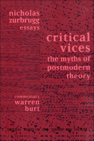 Critical Vices: The Myths of Postmodern Theory / Edition 1