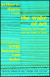 The Wake of Art: Criticism, Philosophy, and the Ends of Taste / Edition 1