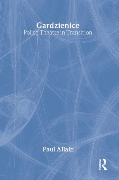Gardzienice: Polish Theatre in Transition