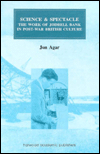 Title: Science and Spectacle: The Work of Jodrell Bank in Postwar British Culture / Edition 1, Author: John Agar