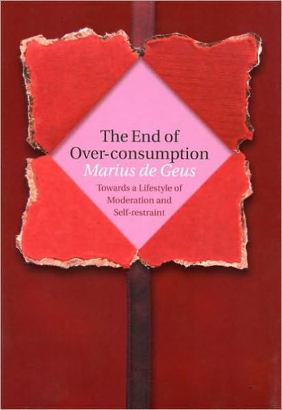 The End of Over-Consumption: Towards a Lifestyle of Moderation and Self-Restraint