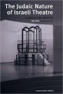 The Judaic Nature of Israeli Theatre: A Search for Identity / Edition 1