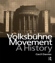 Title: The Volksbuhne Movement: A History / Edition 1, Author: Cecil Davies