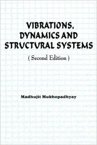 Title: Vibrations, Dynamics and Structural Systems 2nd edition / Edition 1, Author: Madhujit Mukhopadhyay