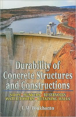 Durability of Concrete Structures and Constructions: Silos, Bunkers, Reservoirs, Water Towers, Retaining Walls / Edition 1