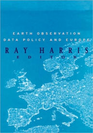 Title: Earth Observation Data Policy and Europe / Edition 1, Author: R. Harris