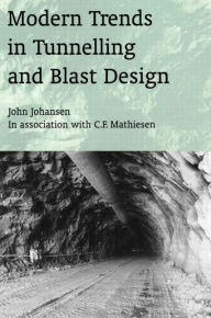 Title: Modern Trends in Tunnelling and Blast Design / Edition 1, Author: John Johansen