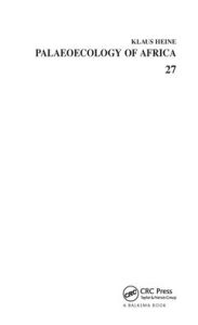 Title: Palaeoecology of Africa and the Surrounding Islands, Volume 27: Proceedings of the 25th Inqua Conference, Durban, South Africa, 3-11 August 1999 / Edition 1, Author: K. Heine