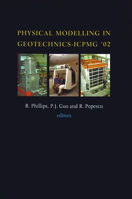 Physical Modelling in Geotechnics: Proceedings of the International Conference ICPGM '02, St John's, Newfoundland, Canada. 10-12 July 2002 / Edition 1