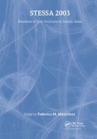 Title: STESSA 2003 - Behaviour of Steel Structures in Seismic Areas: Proceedings of the 4th International Specialty Conference, Naples, Italy, 9-12 June 2003 / Edition 1, Author: Federico Mazzolani