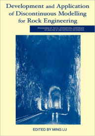 Title: Development and Application of Discontinuous Modelling for Rock Engineering: Proceedings of the 6th International Conference ICADD-6, Trondheim, Norway, 5-8 October 2003 / Edition 1, Author: Ming Lu