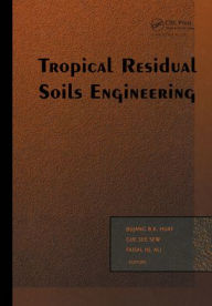 Title: Tropical Residual Soils Engineering / Edition 1, Author: B.B.K. Huat
