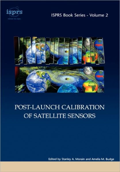 Post-Launch Calibration of Satellite Sensors: Proceedings of the International Workshop on Radiometric and Geometric Calibration, December 2003, Mississippi, USA.