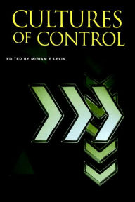 Title: Cultures of Control / Edition 1, Author: Miriam R. Levin