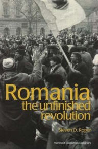 Title: Romania: The Unfinished Revolution / Edition 1, Author: Stephen Roper