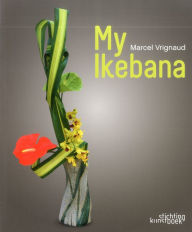 Title: My Ikebana, Author: Marcel Vrignaud