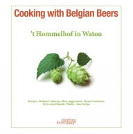 Title: Cooking with Belgian Beers: Great Recipes Flavoured with the Famous 'Westhoek' Beers, Author: Stefaan Coutteneye