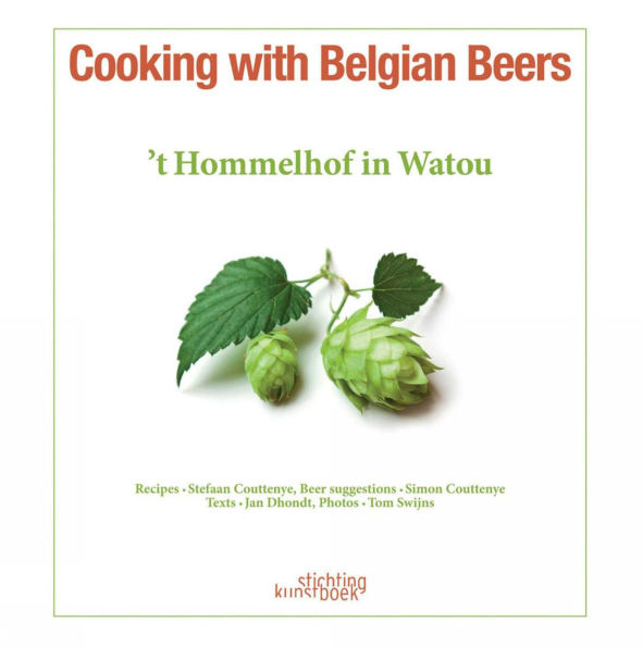 Cooking with Belgian Beers: Great Recipes Flavoured with the Famous 'Westhoek' Beers
