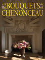 The Bouquets of Chenonceau