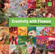 Title: Creativity with Flowers: A collection of floral recipes, Author: Max van de Sluis