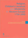 Religion, Children's Literature, and Modernity in Western Europe 1750-2000