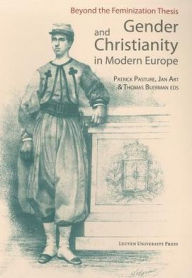 Title: Gender and Christianity in Modern Europe: Beyond the Feminization Thesis, Author: Patrick Pasture