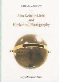 Title: Aim Duelle Luski and Horizontal Photography, Author: Ariella Azoulay