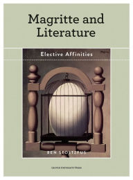 Title: Magritte and Literature: Elective Affinities, Author: Ben Stoltzfus